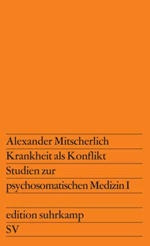 Krankheit als Konflikt de Alexander Mitscherlich