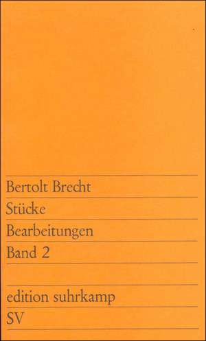 Stücke. Bearbeitungen II de Bertolt Brecht