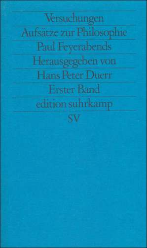 Versuchungen I. Aufsätze zur Philosophie Paul Feyerabends de Hans Peter Duerr