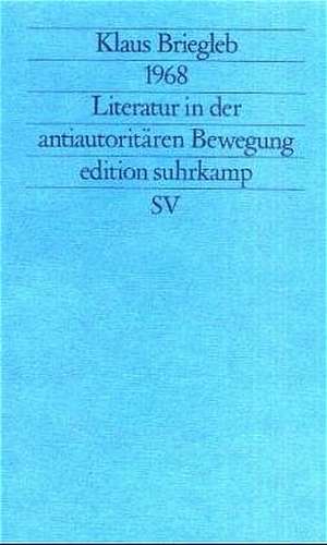 1968. Literatur in der antiautoritären Bewegung de Klaus Briegleb