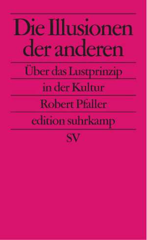 Die Illusionen der anderen de Robert Pfaller