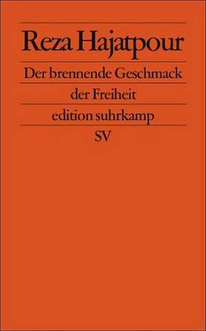 Der brennende Geschmack der Freiheit de Reza Hajatpour