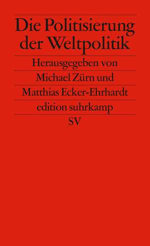 Die Politisierung der Weltpolitik de Michael Zürn