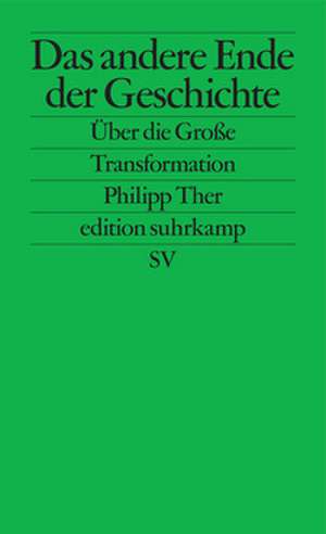 Das andere Ende der Geschichte de Philipp Ther