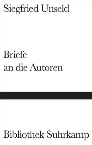 Briefe an die Autoren de Siegfried Unseld