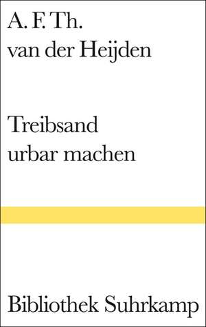 Treibsand urbar machen de A. F. Th. van der Heijden