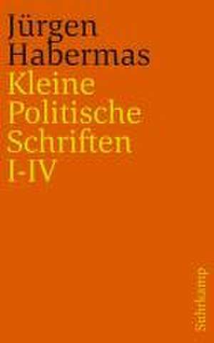 Kleine Politische Schriften (I-IV) de Jürgen Habermas