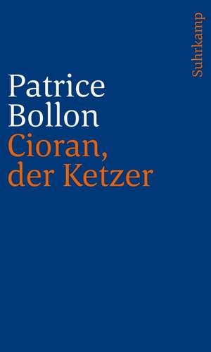 Cioran, der Ketzer de Patrice Bollon