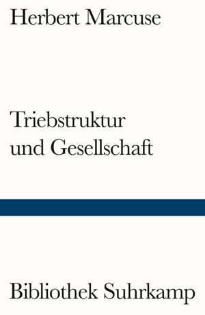 Triebstruktur und Gesellschaft de Herbert Marcuse