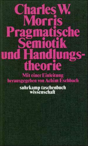 Pragmatische Semiotik und Handlungstheorie de Achim Eschbach