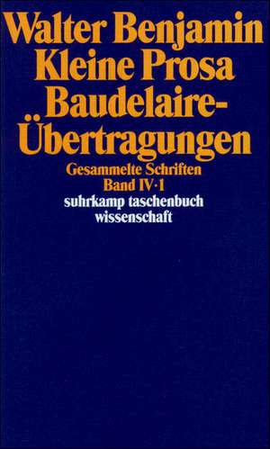 Gesammelte Schriften IV. Kleine Prosa, Baudelaire-Übertragungen. 2 Teilbände de Walter Benjamin