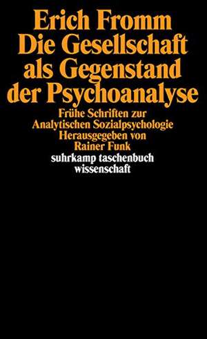 Die Gesellschaft als Gegenstand der Psychoanalyse de Erich Fromm