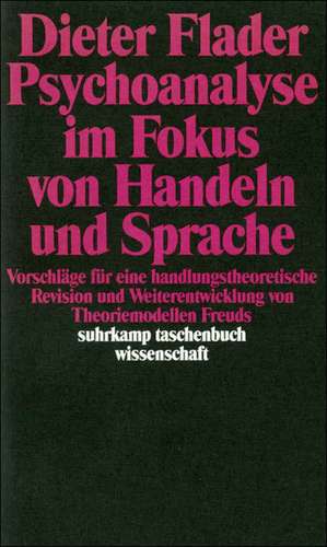 Psychoanalyse im Fokus von Handeln und Sprache de Dieter Flader