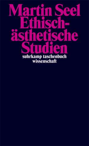 Ethisch-ästhetische Studien de Martin Seel