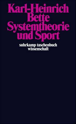 Systemtheorie und Sport de Karl-Heinz Bette