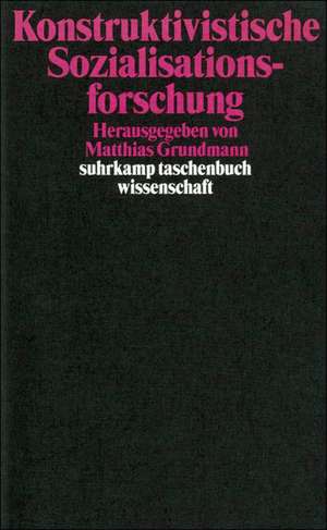 Konstruktivistische Sozialisationsforschung de Matthias Grundmann