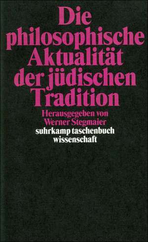 Die philosophische Aktualität der jüdischen Tradition de Werner Stegmaier