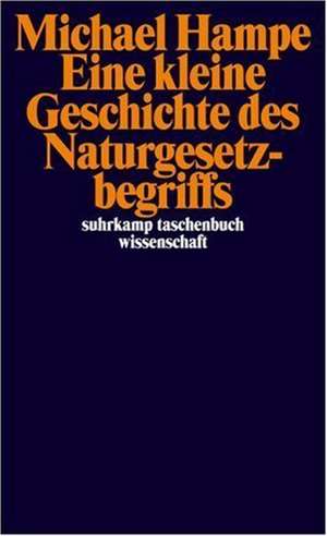 Eine kleine Geschichte des Naturgesetzbegriffs de Michael Hampe