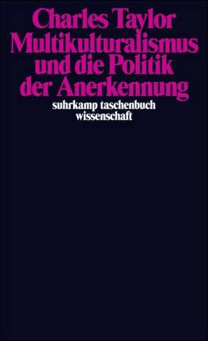 Multikulturalismus und die Politik der Anerkennung de Charles Taylor