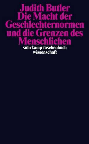 Die Macht der Geschlechternormen und die Grenzen des Menschlichen de Judith Butler