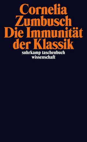 Die Immunität der Klassik de Cornelia Zumbusch