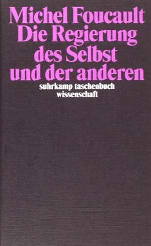 Die Regierung des Selbst und der anderen de Michel Foucault