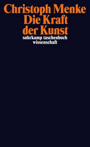 Die Kraft der Kunst de Christoph Menke