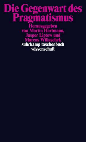 Die Gegenwart des Pragmatismus de Martin Hartmann