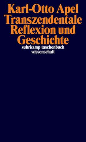 Transzendentale Reflexion und Geschichte de Karl-Otto Apel