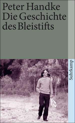 Die Geschichte des Bleistifts de Peter Handke