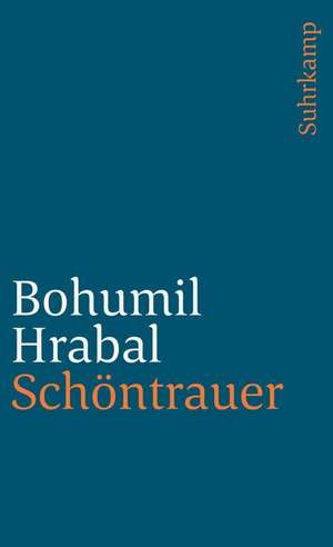 Schöntrauer de Bohumil Hrabal