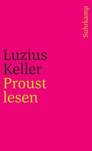 Proust lesen de Luzius Keller