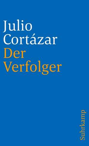 Der Verfolger de Julio Cortazar