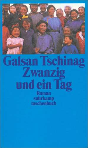 Zwanzig und ein Tag de Galsan Tschinag