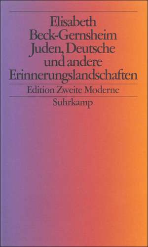 Juden, Deutsche und andere Erinnerungslandschaften de Elisabeth Beck-Gernsheim