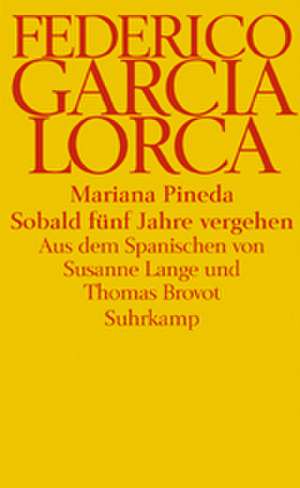 Mariana Pineda / Sobald fünf Jahre vergehen de Federico Garcia Lorca