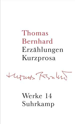 Werke 14: Erzählungen. Kurzprosa de Thomas Bernhard