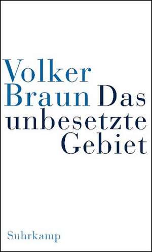 Das unbesetzte Gebiet de Volker Braun