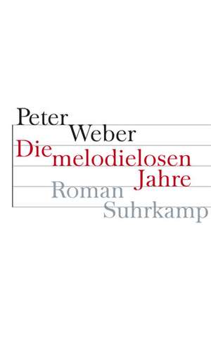 Die melodielosen Jahre de Peter Weber