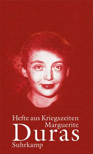 Hefte aus Kriegszeiten de Marguerite Duras