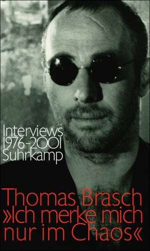 Ich merke mich nur im Chaos de Thomas Brasch