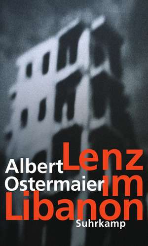 Lenz im Libanon de Albert Ostermaier
