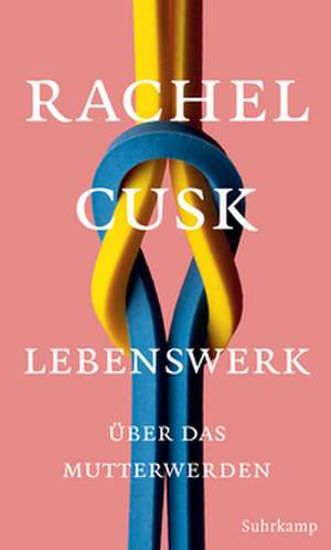 Lebenswerk de Rachel Cusk