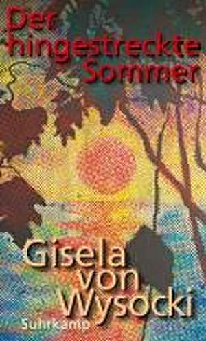 Der hingestreckte Sommer de Gisela von Wysocki