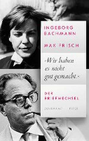 'Wir haben es nicht gut gemacht.' de Ingeborg Bachmann