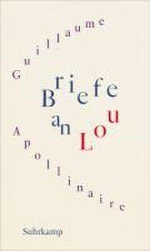 Briefe an Lou de Guillaume Apollinaire