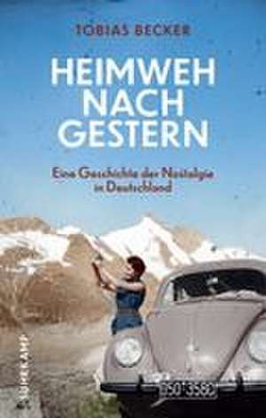 Heimweh nach gestern de Tobias Becker