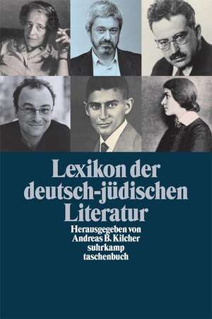 Lexikon der deutsch-jüdischen Literatur de Andreas B. Kilcher