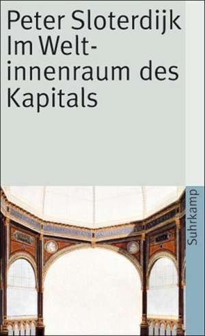 Im Weltinnenraum des Kapitals de Peter Sloterdijk