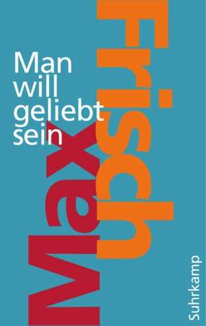 Man will geliebt sein de Max Frisch